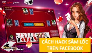 Gợi ý cách hack Sâm Lốc Facebook cực dễ chỉ sau tích tắc