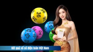 Xem Ngay Kết Quả Xổ Số Điện Toán Việt Nam Mới Nhất